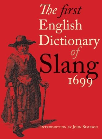 First English Dictionary of Slang 1699 First English Dictionary of Slang 1699