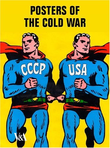 Posters of the Cold War Posters of the Cold War