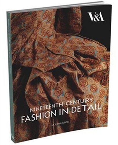 Nineteenth-Century Fashion in Detail Nineteenth-Century Fashion in Detail