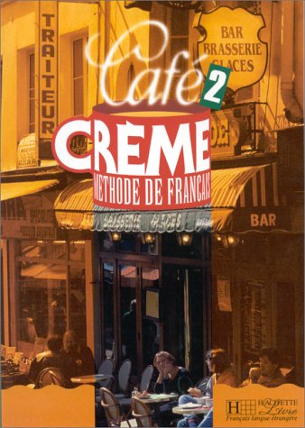Cafe Creme - Level 2: Livre De L'Eleve O Cafe Creme - Level 2: Livre De L'Eleve O