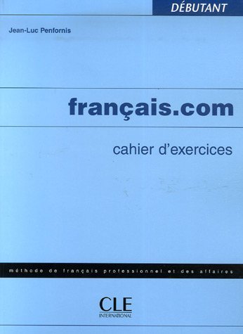 Francais.com. Cahier d'Exercices Debutant Francais.com. Cahier d'Exercices Debutant