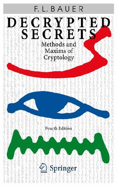 Decrypted Secrets. Methods and Maxims of Cryptology Decrypted Secrets. Methods and Maxims of Cryptology