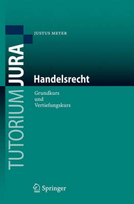 Handelsrecht. Grundkurs Und Vertiefungskurs Handelsrecht. Grundkurs Und Vertiefungskurs