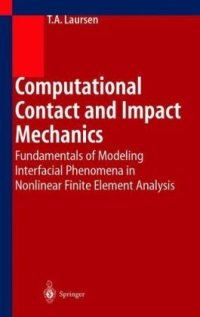 Computational Contact and Impact Mechanics. Fundamentals of Modeling Interfacial Phenomena in Nonlinear Finite Element Analysis