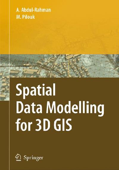 Spatial Data Modelling for 3D GIS Spatial Data Modelling for 3D GIS