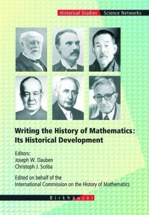Writing the History of Mathematics. Its Historical Development Writing the History of Mathematics. Its Historical Development