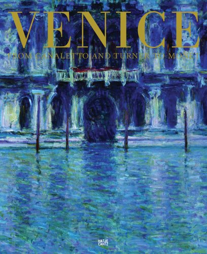 Venice. From Canaletto and Turner to Monet Venice. From Canaletto and Turner to Monet