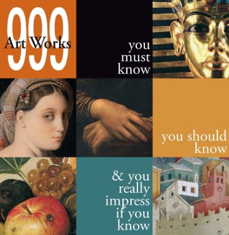 999 Artworks You Must Know 999 Artworks You Must Know