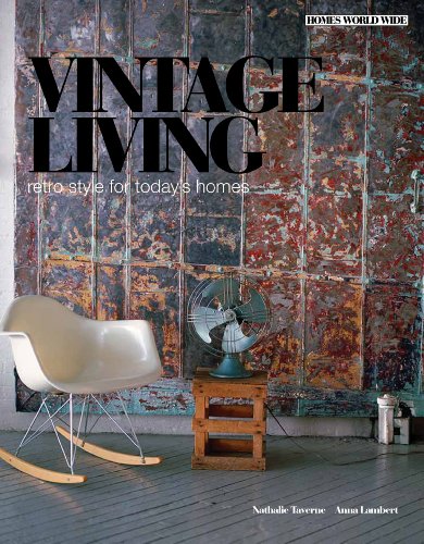 Vintage Living. Retro Style for Today's Homes Vintage Living. Retro Style for Today's Homes
