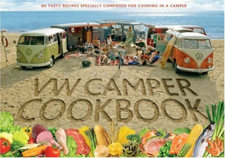 VW Camper Cookbook. 80 Tasty Recipes Specially Composed for Cooking in a Camper VW Camper Cookbook. 80 Tasty Recipes Specially Composed for Cooking in a Camper