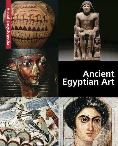Ancient Egyptian Art. Visual Encyclopedia Ancient Egyptian Art. Visual Encyclopedia