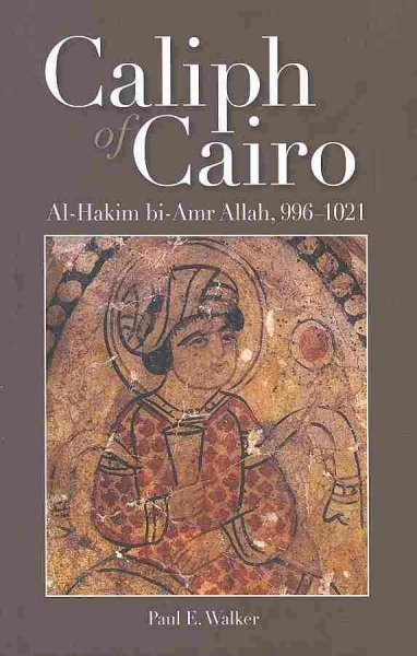 Caliph of Cairo. Al-Hakim bi-Amr Allah, 996-1021 Caliph of Cairo. Al-Hakim bi-Amr Allah, 996-1021