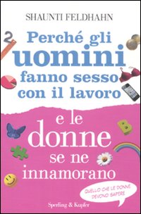 Perché gli Uomini Fanno Sesso con il Lavoro e le Donne se ne Innamorano Perché gli Uomini Fanno Sesso con il Lavoro e le Donne se ne Innamorano