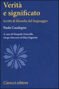 Verità e Significato. Scritti di Filosofia del Linguaggio Verità e Significato. Scritti di Filosofia del Linguaggio