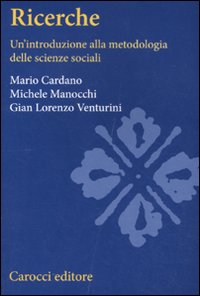 Ricerche sociali. Un'introduzione alla metodologia delle scienze sociali Ricerche sociali. Un'introduzione alla metodologia delle scienze sociali