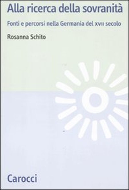 Alla ricerca della sovranità. La Germania del XVII secolo Alla ricerca della sovranità. La Germania del XVII secolo