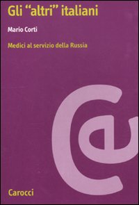 Gli «altri» Italiani. Medici al servizio della Russia Gli «altri» Italiani. Medici al servizio della Russia