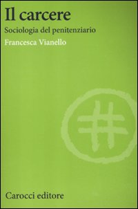 Il carcere. Sociologia del penitenziario Il carcere. Sociologia del penitenziario