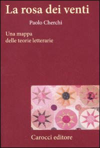 La rosa dei venti. Una mappa delle teorie letterarie La rosa dei venti. Una mappa delle teorie letterarie