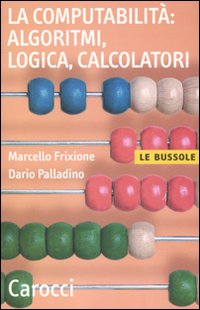 La computabilità, algoritmi, logica, calcolatori La computabilità, algoritmi, logica, calcolatori