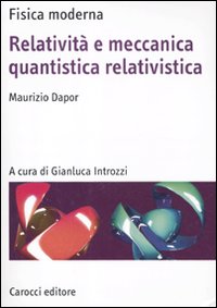 Relatività e meccanica quantistica relativistica Relatività e meccanica quantistica relativistica