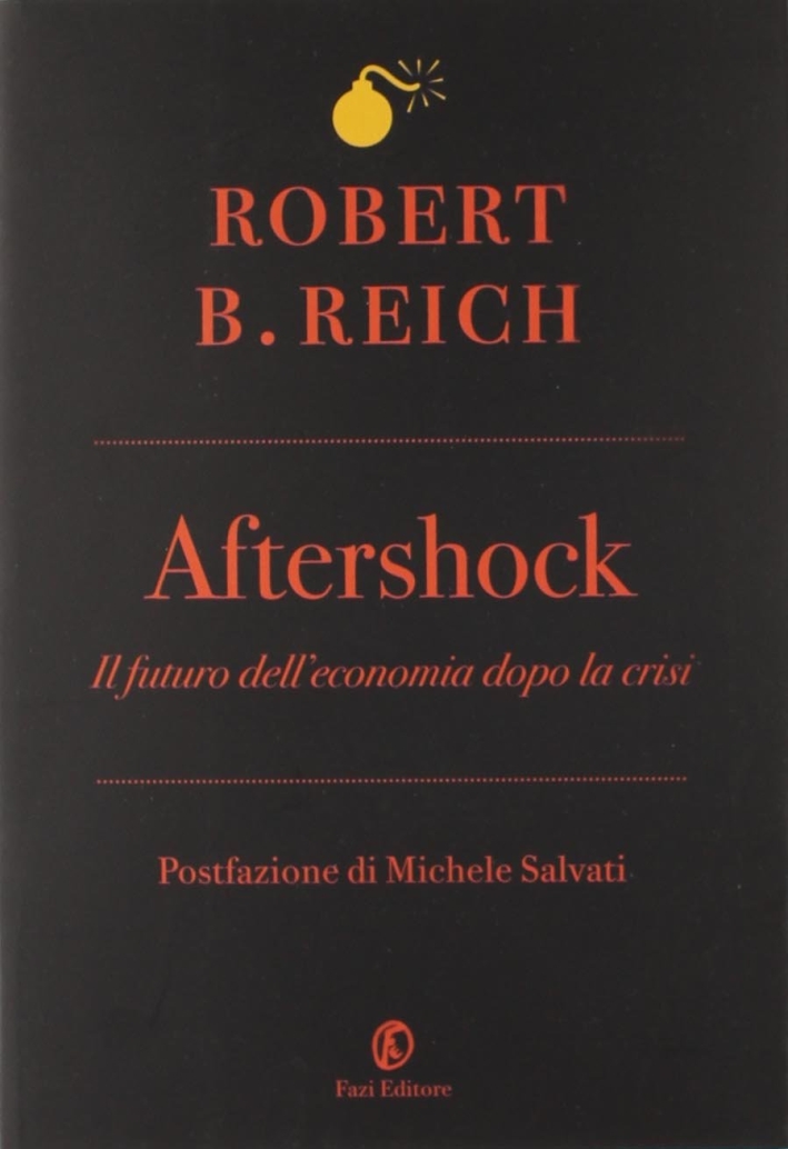 Aftershock. Il futuro dell'economia dopo la crisi Aftershock. Il futuro dell'economia dopo la crisi