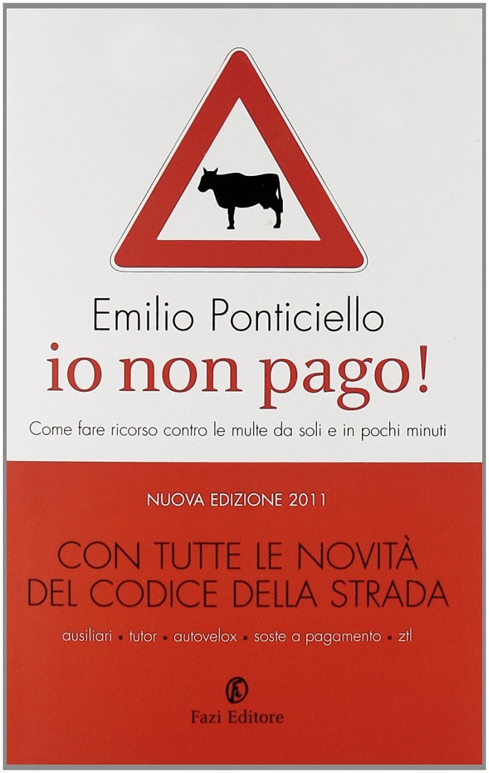 Io non pago! Come fare ricorso contro le multe da soli e in pochi minuti Io non pago! Come fare ricorso contro le multe da soli e in pochi minuti