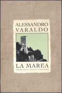 La marea. Trilogia storica di Ventimiglia: Il falco (cronaca del 1976)-I cuori solitari-Mio zio il diavolo La marea. Trilogia storica di Ventimiglia: Il falco (cronaca del 1976)-I cuori solitari-Mio zio il diavolo