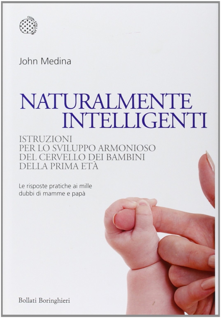 Naturalmente intelligenti. Istruzioni per lo sviluppo armonioso del cervello dei bambini della prima età Naturalmente intelligenti. Istruzioni per lo sviluppo armonioso del cervello dei bambini della prima età