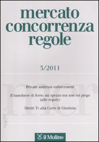 Mercato concorrenza regole (2011). Vol. 3 Mercato concorrenza regole (2011). Vol. 3
