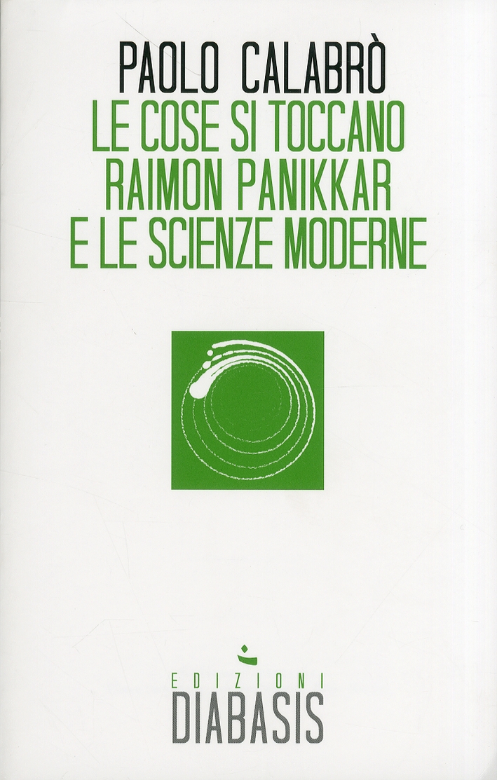 Le cose si toccano. Raimon Panikkar e le scienze moderne Le cose si toccano. Raimon Panikkar e le scienze moderne