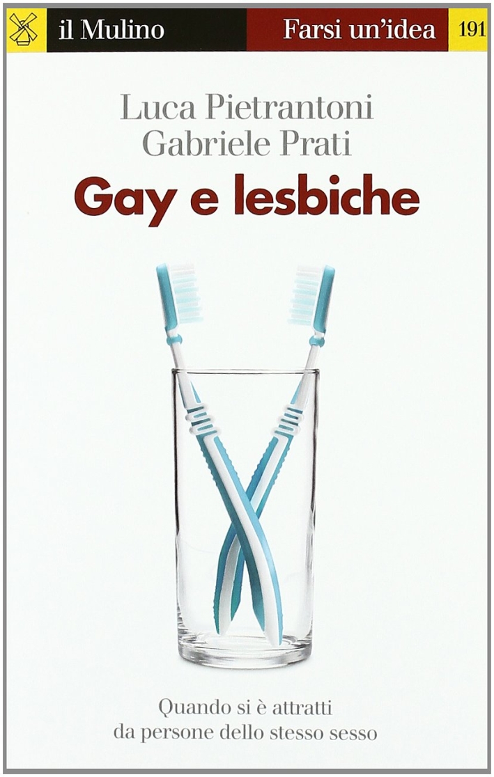 Gay e lesbiche. Quando si è attratti da persone dello stesso sesso Gay e lesbiche. Quando si è attratti da persone dello stesso sesso