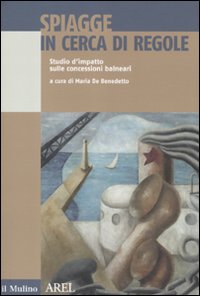 Spiagge in cerca di regole. Studio d'impatto sulle concessioni balneari Spiagge in cerca di regole. Studio d'impatto sulle concessioni balneari