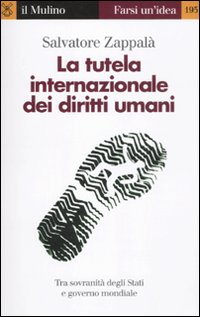 La tutela internazionale dei diritti umani La tutela internazionale dei diritti umani