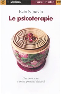 Le psicoterapie. Che cosa sono e come possono aiutarci Le psicoterapie. Che cosa sono e come possono aiutarci