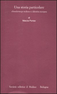 Una storia particolare. «Sonderweg» tedesco e identità europea Una storia particolare. «Sonderweg» tedesco e identità europea