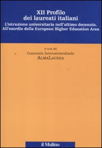 Dodicesimo profilo dei laureati italiani. L'istruzione universitaria nell'ultimo decennio. All'esordio della European Higher Education Area Dodicesimo profilo dei laureati italiani. L'istruzione universitaria nell'ultimo decennio. All'esordio della European Higher Education Area