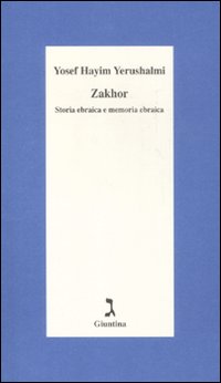 Zakhor. Storia ebraica e memoria ebraica Zakhor. Storia ebraica e memoria ebraica
