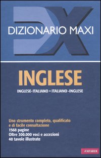 Dizionario maxi. Inglese. Italiano-inglese, inglese-italiano. Ediz. bilingue Dizionario maxi. Inglese. Italiano-inglese, inglese-italiano. Ediz. bilingue