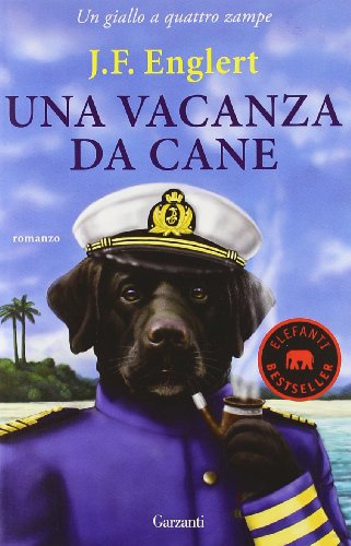 Una vacanza da cane. Un giallo a quattro zampe Una vacanza da cane. Un giallo a quattro zampe