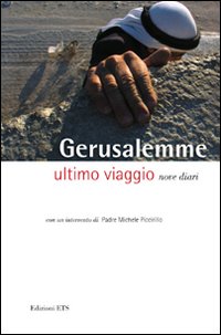 Gerusalemme. Ultimo viaggio. Nove diari Gerusalemme. Ultimo viaggio. Nove diari
