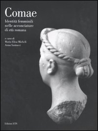 Comae. Identità femminili nelle acconciature di età romana Comae. Identità femminili nelle acconciature di età romana