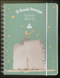 Il Piccolo Principe. Agenda 2012 Il Piccolo Principe. Agenda 2012