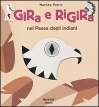 Gira e Rigira. Nel Paese degli Indiani Gira e Rigira. Nel Paese degli Indiani