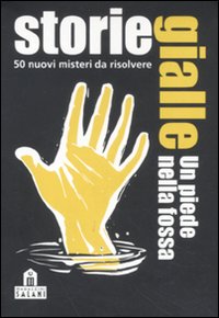 Storie gialle. Un piede nella fossa. 50 nuovi misteri da risolvere. Carte Storie gialle. Un piede nella fossa. 50 nuovi misteri da risolvere. Carte