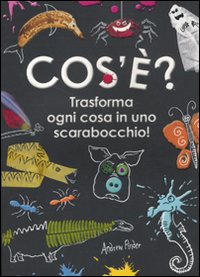 Cos'è? Trasforma ogni cosa in uno scarabocchio! Ediz. illustrata Cos'è? Trasforma ogni cosa in uno scarabocchio! Ediz. illustrata