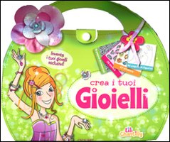 Crea i tuoi gioielli. Ediz. illustrata. Con gadget Crea i tuoi gioielli. Ediz. illustrata. Con gadget