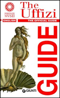 The Uffizi. The official guide The Uffizi. The official guide