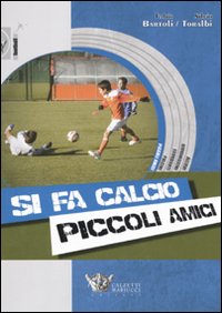 Si fa calcio piccoli amici. Con CD-ROM Si fa calcio piccoli amici. Con CD-ROM