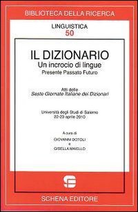 Il dizionario. Un incrocio di lingue. Presente passato futuro Il dizionario. Un incrocio di lingue. Presente passato futuro